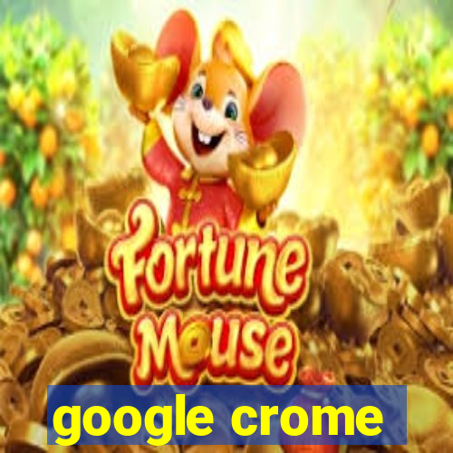 google crome